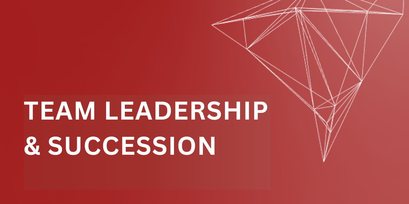 Team Leadership and Succession